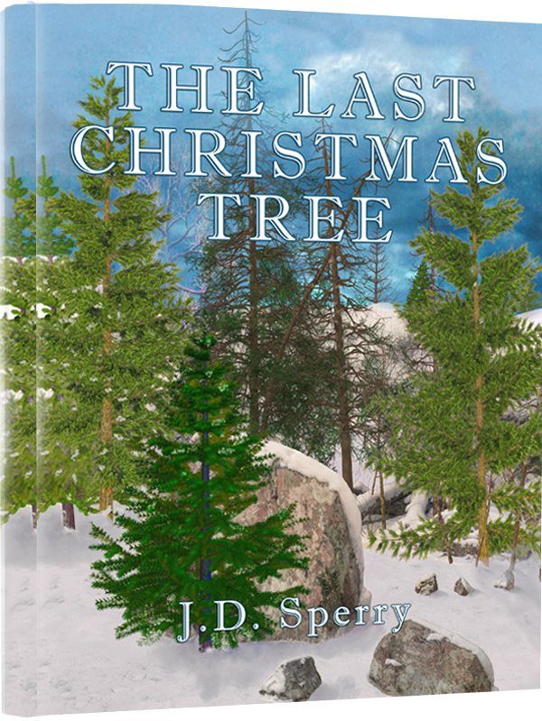 The Last Christmas Tree By J.D. Sperry