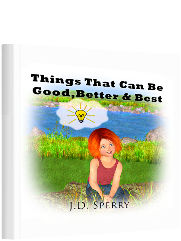 Things That Can Be Good, Better & Best By J.D. Sperry